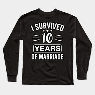 I Survived 10 Years of Marriage Funny 10th Wedding Anniversary Long Sleeve T-Shirt